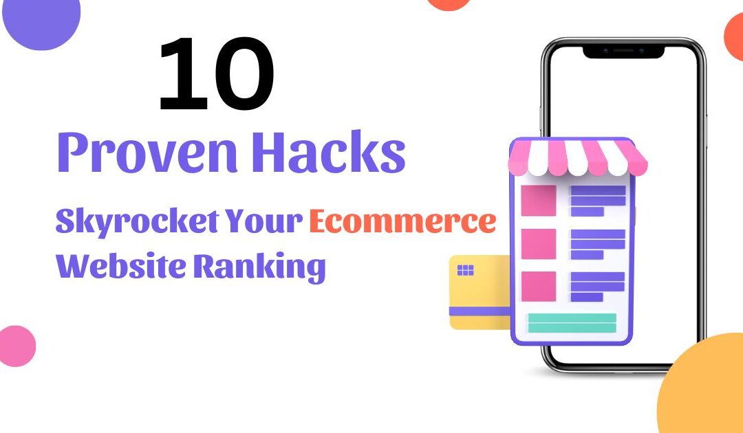 10 Proven Hacks: Skyrocket Your Ecommerce Website’s Ranking